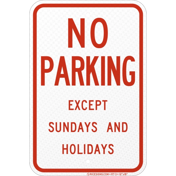 R7-3 with red bold letters reading NO PARKING EXCEPT SUNDAYS AND HOLIDAYS on a white vertical rectangle