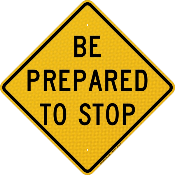 Be Prepared To Stop Sign