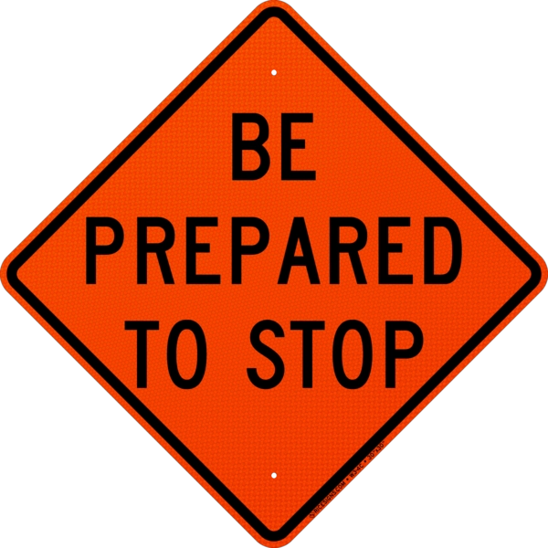 Be Prepared To Stop Sign