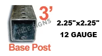 Square base post post that is 12 gauge and 3 feet long measures 2.25 by 2.25 inch