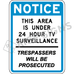 Notice This Area Is Under 24 Hour TV Surveillance Trespassers Will Be Prosecuted Signs