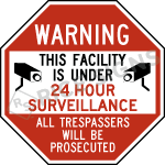Warning This Facility Is Under 24 Hour Surveillance All Trespassers Will Be Prosecuted Sign