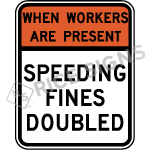 When Workers Are Present Speeding Fines Doubled Sign