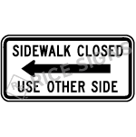 Sidewalk Closed Use Other Side - Left Arrow Sign