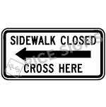 Sidewalk Closed Cross Here - Left Arrow Signs