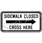 Sidewalk Closed Cross Here - Right Arrow