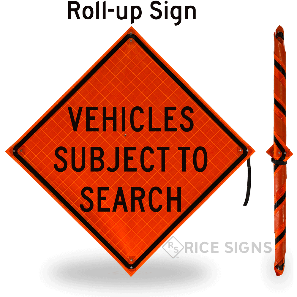 Vehicles Subject To Search Roll-up Sign
