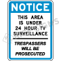 Notice This Area Is Under 24 Hour TV Surveillance Trespassers Will Be Prosecuted