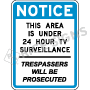 Notice This Area Is Under 24 Hour TV Surveillance Trespassers Will Be Prosecuted Signs