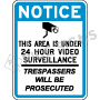 Notice This Area Is Under 24 Hour Video Surveillance Trespassers Will Be Prosecuted