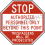 Stop Authorized Personnel Only Beyond This Point Trespassers Will Be Prosecuted