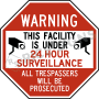Warning This Facility Is Under 24 Hour Surveillance All Trespassers Will Be Prosecuted