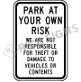 Park At Your Own Risk We Are Not Responsible For Theft or Damage To Vehicle or Contents