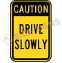 Caution Drive Slowly Signs