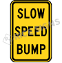 Slow Speed Bump Signs