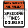 When Workers Are Present Speeding Fines Doubled Signs