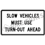 Slow Vehicles Must Use Turn-out Ahead Signs