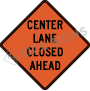 Center Lane Closed Ahead Signs