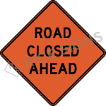Road Closed Ahead Signs