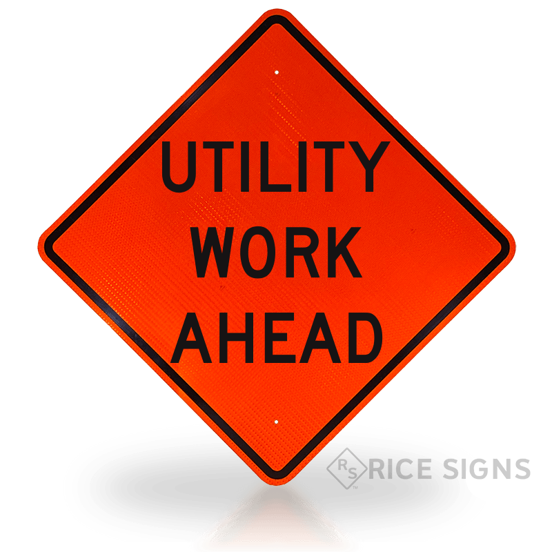 Utility Work Ahead Signs W21 7 Rice Signs